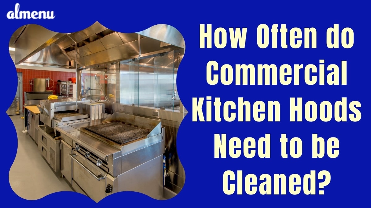 How Often do Commercial Kitchen Hoods Need to be Cleaned Feature Image - Almenu